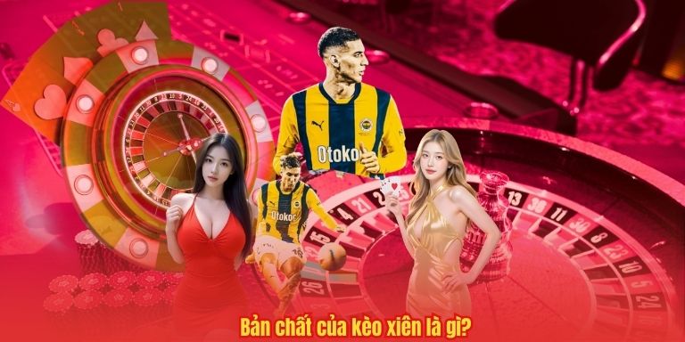Bản chất của kèo xiên là gì?
