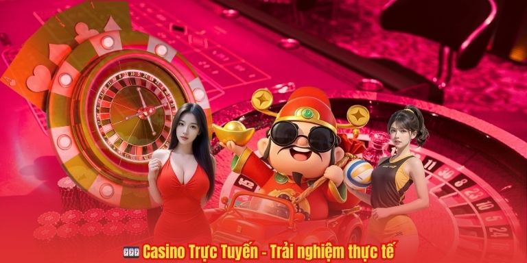 🎰 Casino Trực Tuyến – Trải nghiệm thực tế