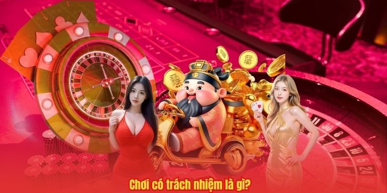 Chơi có trách nhiệm là gì?