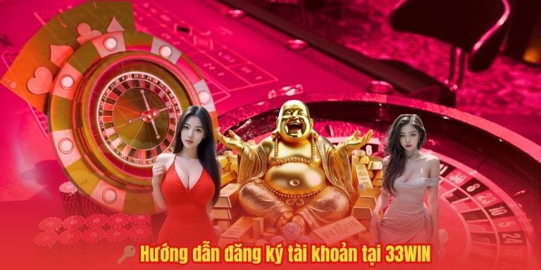 🔑 Hướng dẫn đăng ký tài khoản tại 33WIN
