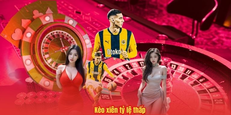 Kèo xiên tỷ lệ thấp