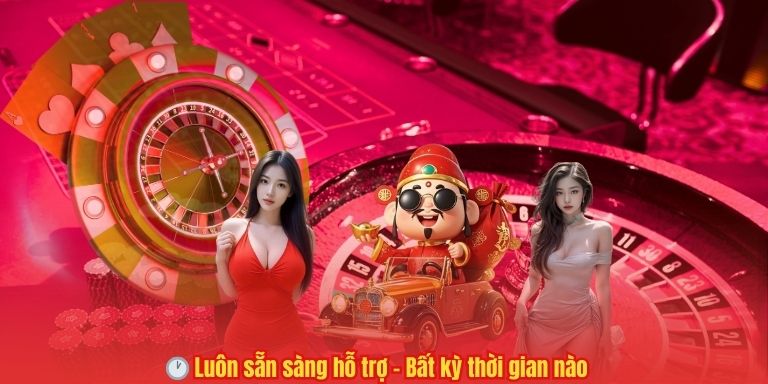 🕐 Luôn sẵn sàng hỗ trợ – Bất kỳ thời gian nào